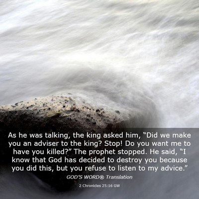 Picture 03 - 2 Chronicles 25:16 GW - As he was talking, the king asked him, “Did we - Bible Verse Picture