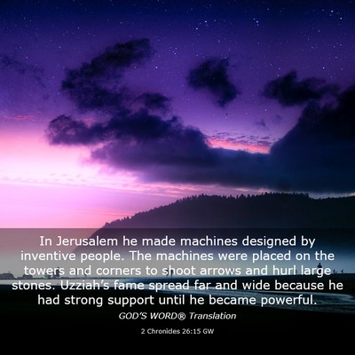 Picture 03 - 2 Chronicles 26:15 GW - In Jerusalem he made machines designed by - Bible Verse Picture