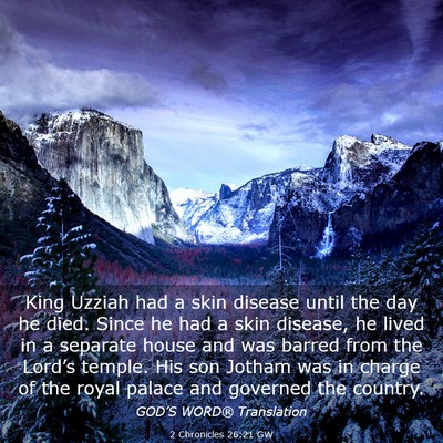Picture 03 - 2 Chronicles 26:21 GW - King Uzziah had a skin disease until the day he - Bible Verse Picture
