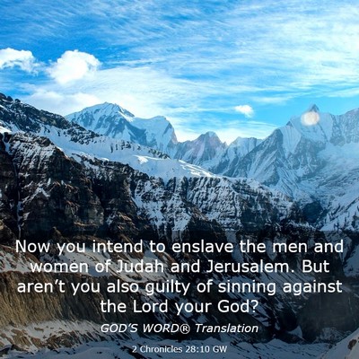 Picture 03 - 2 Chronicles 28:10 GW - Now you intend to enslave the men and women of - Bible Verse Picture