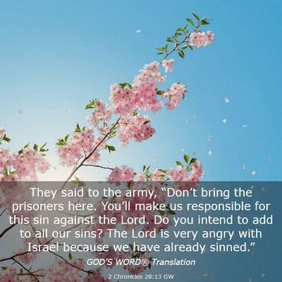 Picture 03 - 2 Chronicles 28:13 GW - They said to the army, “Don’t bring the - Bible Verse Picture
