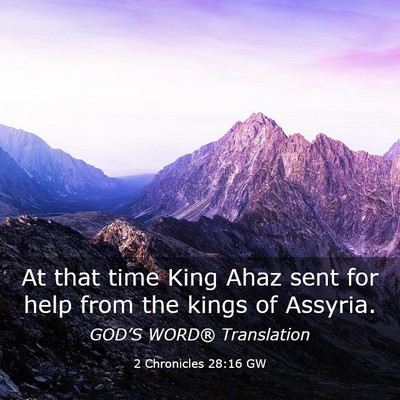 Picture 03 - 2 Chronicles 28:16 GW - At that time King Ahaz sent for help from the - Bible Verse Picture