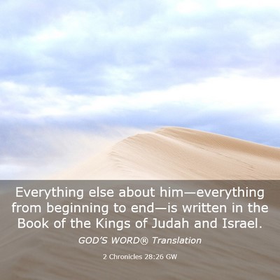 Picture 03 - 2 Chronicles 28:26 GW - Everything else about him—everything from - Bible Verse Picture