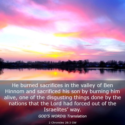 Picture 03 - 2 Chronicles 28:3 GW - He burned sacrifices in the valley of Ben Hinnom - Bible Verse Picture
