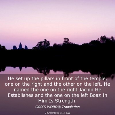 Picture 03 - 2 Chronicles 3:17 GW - He set up the pillars in front of the temple, one - Bible Verse Picture