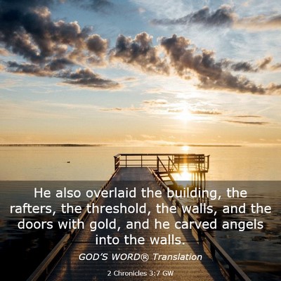 Picture 03 - 2 Chronicles 3:7 GW - He also overlaid the building, the rafters, the - Bible Verse Picture