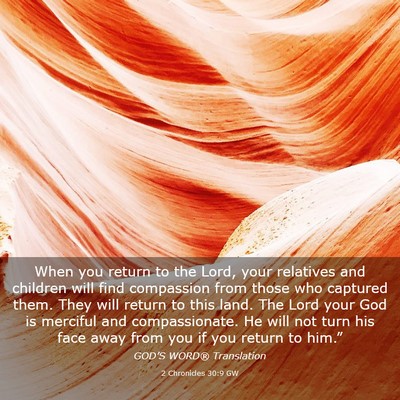 Picture 03 - 2 Chronicles 30:9 GW - When you return to the Lord, your relatives and - Bible Verse Picture
