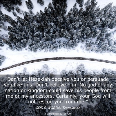 Picture 03 - 2 Chronicles 32:15 GW - Don’t let Hezekiah deceive you or persuade you - Bible Verse Picture