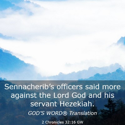 Picture 03 - 2 Chronicles 32:16 GW - Sennacherib’s officers said more against the - Bible Verse Picture