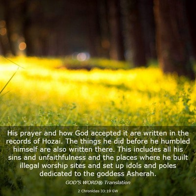 Picture 03 - 2 Chronicles 33:19 GW - His prayer and how God accepted it are written in - Bible Verse Picture