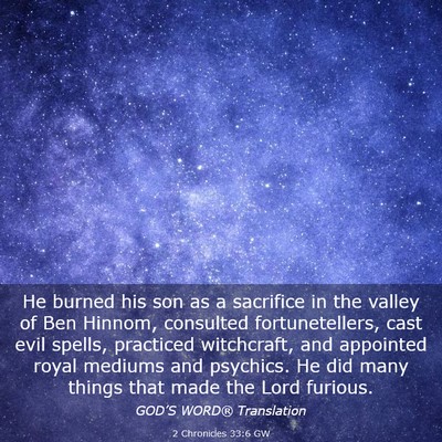 Picture 03 - 2 Chronicles 33:6 GW - He burned his son as a sacrifice in the valley of - Bible Verse Picture