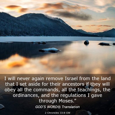 Picture 03 - 2 Chronicles 33:8 GW - I will never again remove Israel from the land - Bible Verse Picture