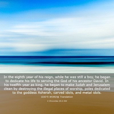 Picture 03 - 2 Chronicles 34:3 GW - In the eighth year of his reign, while he was - Bible Verse Picture