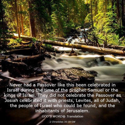 Picture 03 - 2 Chronicles 35:18 GW - Never had a Passover like this been celebrated in - Bible Verse Picture