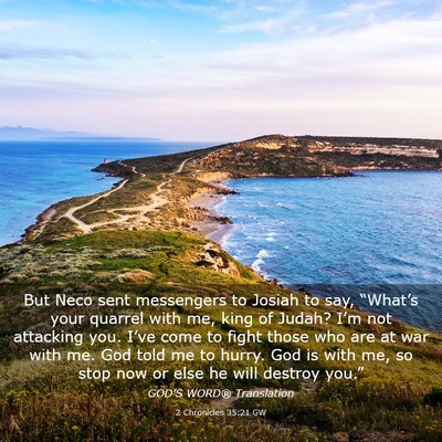 Picture 03 - 2 Chronicles 35:21 GW - But Neco sent messengers to Josiah to say, - Bible Verse Picture