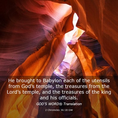Picture 03 - 2 Chronicles 36:18 GW - He brought to Babylon each of the utensils from - Bible Verse Picture