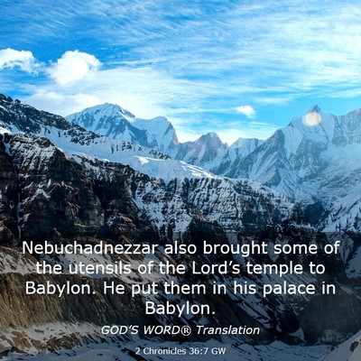 Picture 03 - 2 Chronicles 36:7 GW - Nebuchadnezzar also brought some of the utensils - Bible Verse Picture