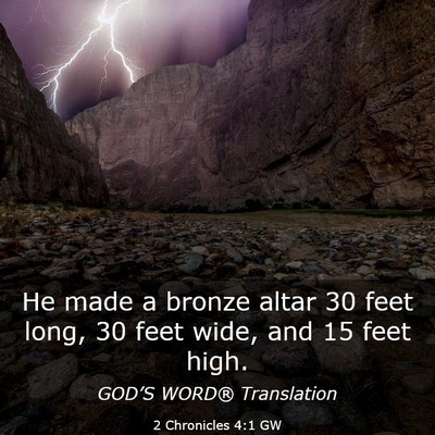 Picture 03 - 2 Chronicles 4:1 GW - He made a bronze altar 30 feet long, 30 feet - Bible Verse Picture