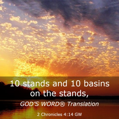 Picture 03 - 2 Chronicles 4:14 GW - 10 stands and 10 basins on the - Bible Verse Picture