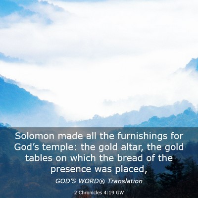 Picture 03 - 2 Chronicles 4:19 GW - Solomon made all the furnishings for God’s - Bible Verse Picture