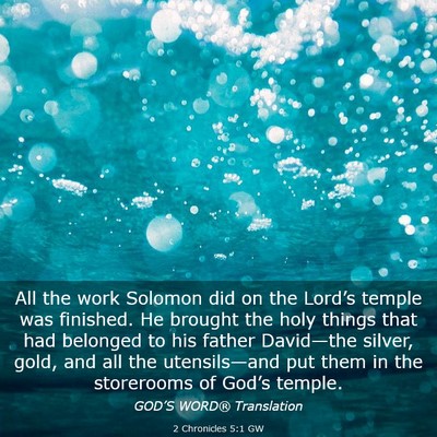 Picture 03 - 2 Chronicles 5:1 GW - All the work Solomon did on the Lord’s temple - Bible Verse Picture