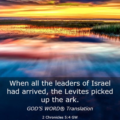 Picture 03 - 2 Chronicles 5:4 GW - When all the leaders of Israel had arrived, the - Bible Verse Picture