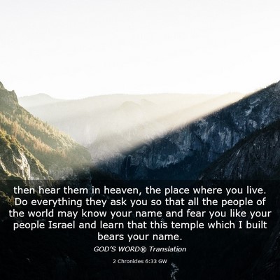 Picture 03 - 2 Chronicles 6:33 GW - then hear them in heaven, the place where you - Bible Verse Picture