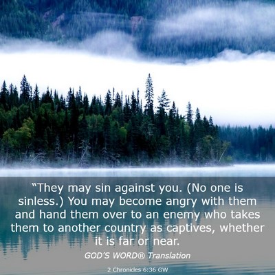 Picture 03 - 2 Chronicles 6:36 GW - “They may sin against you. (No one is sinless.) - Bible Verse Picture