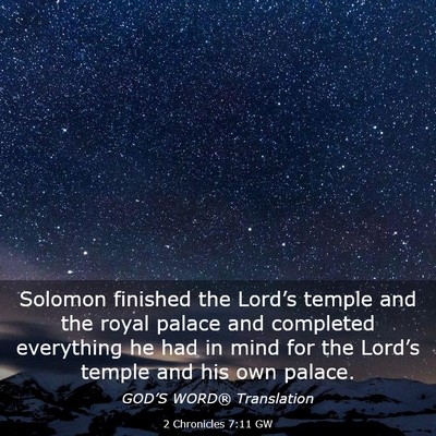 Picture 03 - 2 Chronicles 7:11 GW - Solomon finished the Lord’s temple and the - Bible Verse Picture