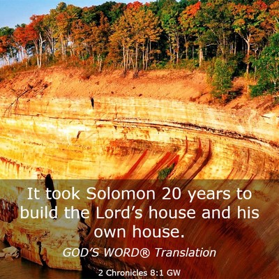 Picture 03 - 2 Chronicles 8:1 GW - It took Solomon 20 years to build the Lord’s - Bible Verse Picture