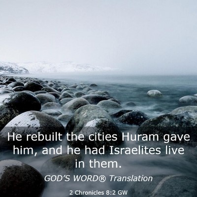 Picture 03 - 2 Chronicles 8:2 GW - He rebuilt the cities Huram gave him, and he had - Bible Verse Picture