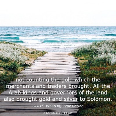 Picture 03 - 2 Chronicles 9:14 GW - not counting the gold which the merchants and - Bible Verse Picture