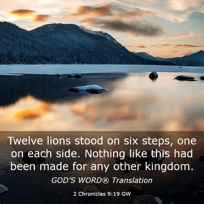 Picture 03 - 2 Chronicles 9:19 GW - Twelve lions stood on six steps, one on each - Bible Verse Picture