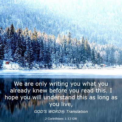 Picture 03 - 2 Corinthians 1:13 GW - We are only writing you what you already knew - Bible Verse Picture
