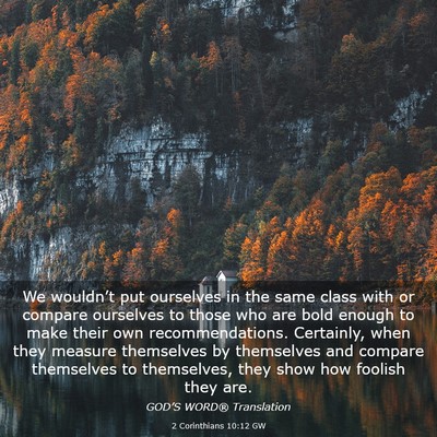 Picture 03 - 2 Corinthians 10:12 GW - We wouldn’t put ourselves in the same class - Bible Verse Picture