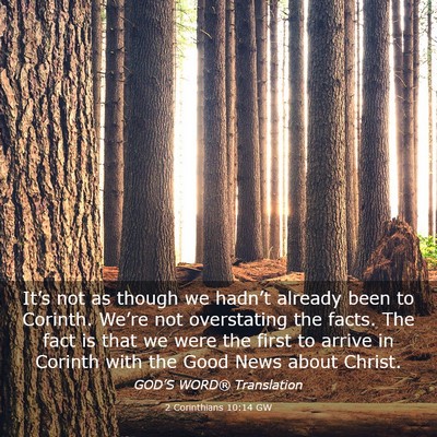 Picture 03 - 2 Corinthians 10:14 GW - It’s not as though we hadn’t already been to - Bible Verse Picture