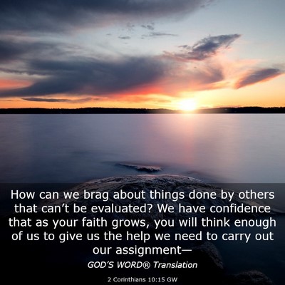Picture 03 - 2 Corinthians 10:15 GW - How can we brag about things done by others that - Bible Verse Picture