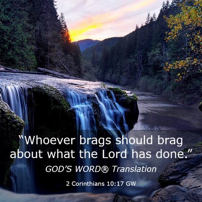 Picture 03 - 2 Corinthians 10:17 GW - “Whoever brags should brag about what the Lord - Bible Verse Picture