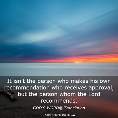 Picture 03 - 2 Corinthians 10:18 GW - It isn’t the person who makes his own - Bible Verse Picture