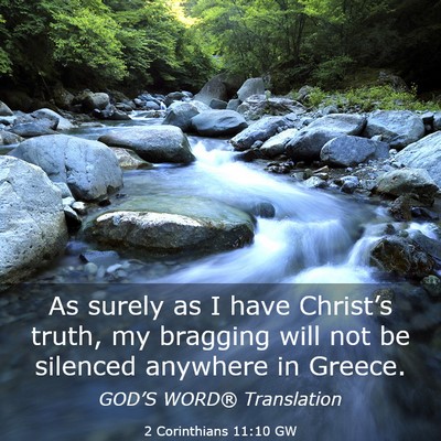 Picture 03 - 2 Corinthians 11:10 GW - As surely as I have Christ’s truth, my bragging - Bible Verse Picture