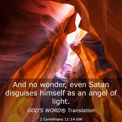 Picture 03 - 2 Corinthians 11:14 GW - And no wonder, even Satan disguises himself as an - Bible Verse Picture