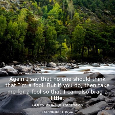 Picture 03 - 2 Corinthians 11:16 GW - Again I say that no one should think that I’m a - Bible Verse Picture