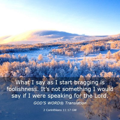 Picture 03 - 2 Corinthians 11:17 GW - What I say as I start bragging is foolishness. - Bible Verse Picture