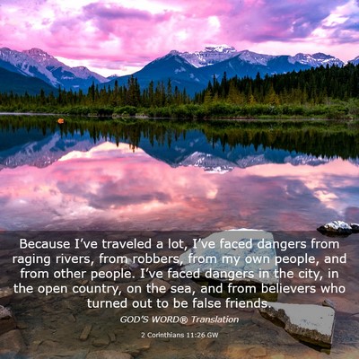 Picture 03 - 2 Corinthians 11:26 GW - Because I’ve traveled a lot, I’ve faced - Bible Verse Picture
