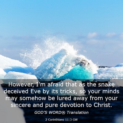 Picture 03 - 2 Corinthians 11:3 GW - However, I’m afraid that as the snake deceived - Bible Verse Picture