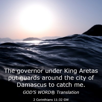 Picture 03 - 2 Corinthians 11:32 GW - The governor under King Aretas put guards around - Bible Verse Picture