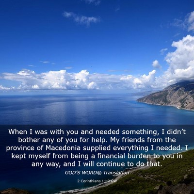 Picture 03 - 2 Corinthians 11:9 GW - When I was with you and needed something, I - Bible Verse Picture