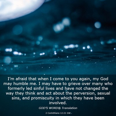 Picture 03 - 2 Corinthians 12:21 GW - I’m afraid that when I come to you again, my - Bible Verse Picture