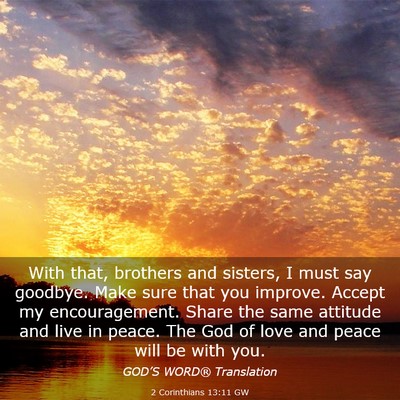 Picture 03 - 2 Corinthians 13:11 GW - With that, brothers and sisters, I must say - Bible Verse Picture