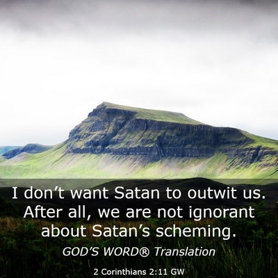 Picture 03 - 2 Corinthians 2:11 GW - I don’t want Satan to outwit us. After all, we - Bible Verse Picture